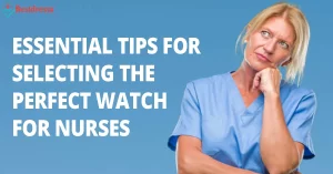 Tips For Selecting The Perfect Watch For Nurses